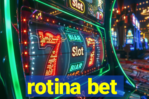 rotina bet